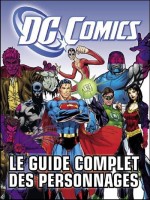 Dc Comics Guide Complet Des Personnages de Xxx chez Carabas