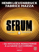 Serum Saison 1 - Episode 4 de Loevenbruck/mazza He chez J'ai Lu