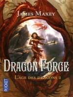 L'age Des Dragons T2 Dragon Forge de Maxey James chez Pocket