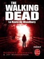 La Route De Woodbury (the Walking Dead, Tome 2) de Kirkman-r Bonansinga chez Lgf