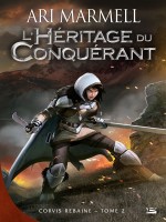 Corvis Rebaine, T2 : L'heritage Du Conquerant de Marmell/ari chez Bragelonne