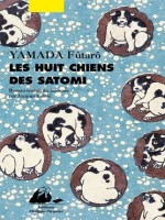 Huit Chiens Des Satomi (les) - Yamada/futaro (Picquier)