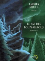 Le Bal Des Loups-garous (anthologie) - Sadoul Barbara (Denoel)