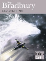 Leviathan 99 - Bradbury Ray (Gallimard)