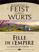 Trilogie De L'empire, T1 : Fille De L'empire - Feist/wurts (Milady)