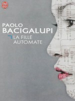 La Fille Automate - Bacigalupi Paolo (J'ai Lu)