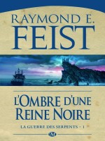 La Guerre Des Serpents, T1 : L'ombre D'une Reine Noire - Feist/raymond E. (Milady)
