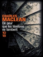 De Peur Que Les Tenebres Ne Tombent - Maclean Charles (10 X 18)