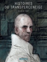 Histoires Du Transperceneige - Nicolas Finet (Casterman)