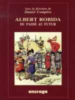 Albert Robida, Du Passe Au Futur de Compere/daniel chez Belles Lettres