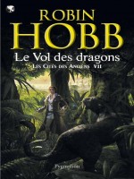Les Cites Des Anciens T 7 Le Vol Des Dragons de Hobb Robin chez Pygmalion
