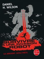 Survivre A Une Invasion Robot de Wilson-d.h chez Lgf