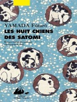 Huit Chiens Des Satomi (les) de Yamada/futaro chez Picquier