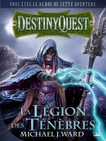 Destiny Quest : La Legion Des Tenebres de Ward/michael J. chez Bragelonne