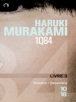 1q84 Livre 3 de Murakami Haruki chez 10 X 18