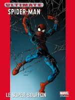 Ultimate Spider-man T07 Le Super-bouffon de Bendis-bm Bagley-m chez Panini