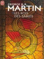 Les Rois Des Sables (ne) de Martin George R.r. chez J'ai Lu