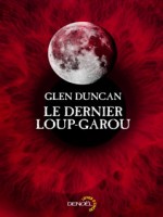 Le Dernier Loup-garou de Duncan Glen chez Denoel