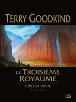 L'epee De Verite, T13 : Le Troisieme Royaume de Goodkind/terry chez Bragelonne