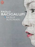 La Fille Automate de Bacigalupi Paolo chez J'ai Lu