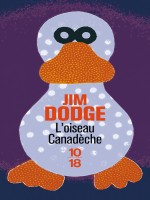 L'oiseau Canadeche de Dodge Jim chez 10 X 18