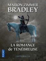 La Romance De Tenebreuse - L'integrale Iii de Bradley M Z chez Pocket