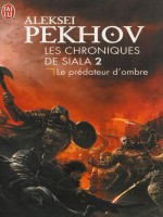 Les Chroniques De Siala - 2 - Le Predateur D'ombre de Pekhov Aleksei chez J'ai Lu