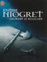 Mordre Le Bouclier de Niogret Justine chez J'ai Lu