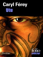 Utu (un Thriller Chez Les Maoris) de Ferey Caryl chez Gallimard