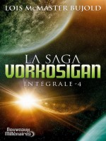 La Saga Vorkosigan, L'integrale - 4 de Mcmaster Bujold Lois chez J'ai Lu