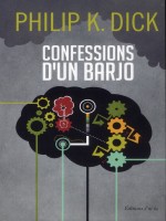 Confessions D'un Barjo de Dick K. Philip chez J'ai Lu