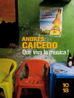 Que Viva La Musica de Caicedo Andres chez 10 X 18