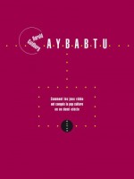 Aybabtu - Comment Les Jeux Video Ont Conquis... de Goldberg/harold chez Allia