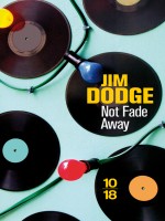 Not Fade Away de Dodge Jim chez 10 X 18