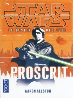 Star Wars N117 Le Destin Des Jedi T1 Proscrit de Allston Aaron chez Pocket