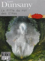 La Fille Du Roi Des Elfes de Dunsany Lord chez Gallimard