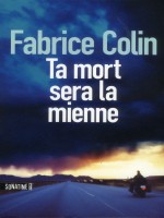 Ta Mort Sera La Mienne de Colin Fabrice chez Sonatine