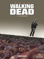 Walking Dead T17 Terrifiant de Kirkman-r Adlard-c chez Delcourt