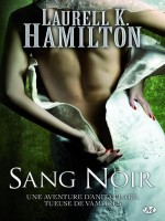 Anita Blake, T16 : Sang Noir de Hamilton/laurell K. chez Milady