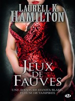 Anita Blake, T17 : Jeux De Fauves de Hamilton/laurell K. chez Milady