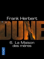 Dune T6 La Maison Des Meres de Herbert Frank chez Pocket