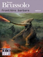 Frontiere Barbare de Brussolo Serge chez Gallimard