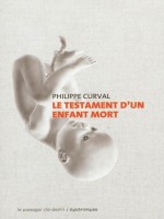 Le Testament D'un Enfant Mort de Curval Philippe chez Clandestin