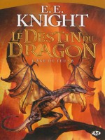 L'age Du Feu, T6 : Le Destin Du Dragon de Knight/e.e. chez Milady
