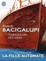 Ferrailleurs Des Mers - Bacigalupi Paolo (J'ai Lu)