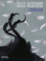 L'oiseleur - Bentow Max (Denoel)