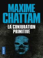La Conjuration Primitive - Chattam Maxime (Pocket)