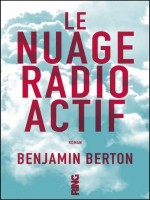 Le Nuage Radioactif de Berton Benjamin chez Ring