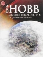 Les Cites Des Anciens - 5 - Les Gardiens Des Souvenirs de Hobb Robin chez J'ai Lu