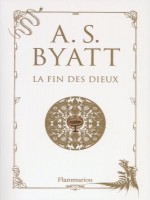 La Fin Des Dieux de Byatt A.s. chez Flammarion